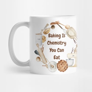 Baking is a chemistry you can eat Mug